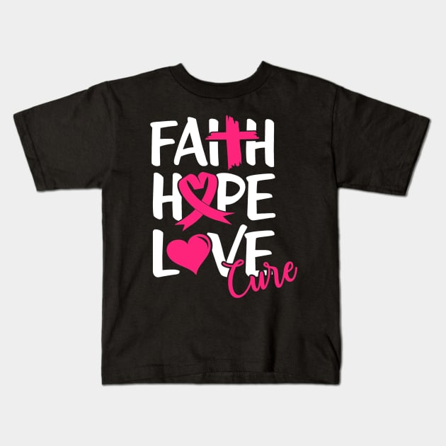 Religious Breast Cancer Support Faith Hope Love Cure Breast Cancer Kids T-Shirt by StacysCellar